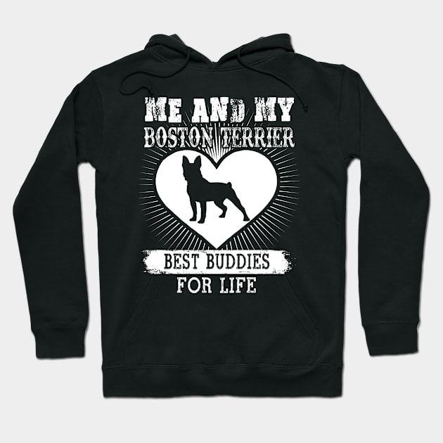 Me And My Boston Terrier Best Buddies For Life Hoodie by LaurieAndrew